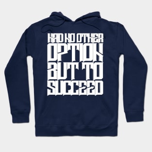 Had No Other Option But To Succeed Hoodie